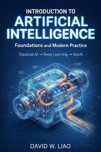 Introduction to Artificial Intelligence: Foundations and Modern Practice: From Classical AI to Deep Learning and GenAI
