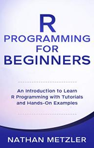 Learn R Programming: Beginner's Tutorials and Examples
