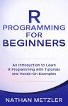 Learn R Programming: Beginner's Tutorials and Examples