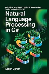 Master NLP with C#: Build 12 Tools