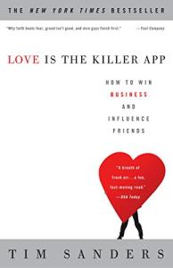 Love Is the Killer App: Win Business and Friends