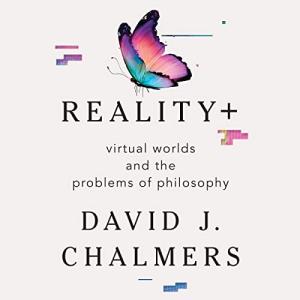 Reality+: Explore Virtual Worlds and Philosophy Insights