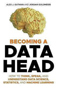 Data Head: Understanding Data Science and Machine Learning