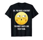 Sarcastic Tech Company Chatbot Meme T-Shirt
