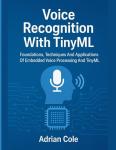TinyML Voice Recognition: Techniques and Applications Guide