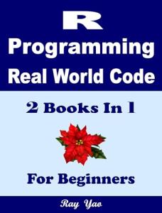 R Programming Guide: Real-Code Explanations for Beginners