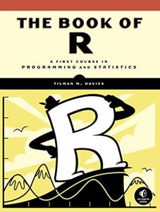 The Book of R: Programming and Statistics Guide