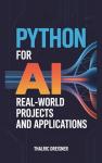 Python for AI: Hands-On Projects and Applications