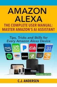 Amazon Alexa User Manual: Tips, Tricks, Skills
