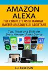 Amazon Alexa User Manual: Tips, Tricks, Skills