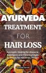 Ayurvedic Hair Loss Treatment for Thicker Hair