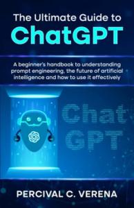 ChatGPT Made Easy: Your Beginner's Handbook