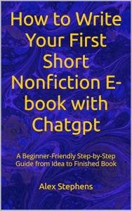 Write Your First E-Book with ChatGPT: A Simple Guide