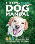 The Total Dog Manual: Meet, Train, and Care for Your New Best Friend (Adopt a Pet)