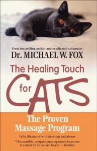 Healing Touch for Cats: The Proven Massage Program for Cats, Revised Edition – The Veterinarian's Guide to Pet Health and Diagnostic Touch
