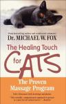 Healing Touch for Cats: The Proven Massage Program for Cats, Revised Edition – The Veterinarian's Guide to Pet Health and Diagnostic Touch