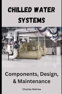 Chilled Water Systems: Components and Maintenance Guide