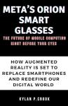 Meta Orion Smart Glasses: Next-Gen Augmented Reality