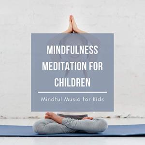 Kids' Mindfulness Meditation Music for Relaxation