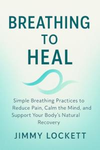 Breathing to Heal: Easy Techniques for Calmness