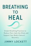 Breathing to Heal: Easy Techniques for Calmness