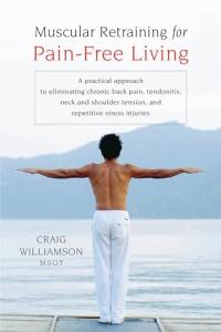 Pain-Free Living: Muscular Retraining for Stress Relief