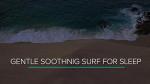 Gentle Ocean Surf Sounds for Relaxing Sleep