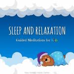 Guided Meditations for Kids: Sleep and Relaxation