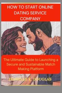 Ultimate Guide to Starting an Online Dating Service
