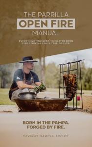 Master Open Fire Cooking with The Parrilla Manual
