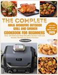 Ninja Woodfire Outdoor Grill and Smoker Cookbook