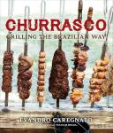Grill Like a Brazilian: Churrasco Made Easy