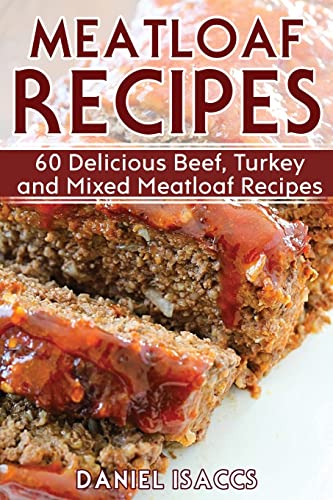 Daniel Isaccs' Delicious Meatloaf Recipes Book