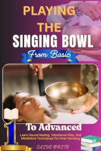 Singing Bowl Mastery: Sound Healing For Inner Harmony