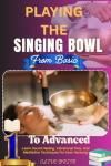 Singing Bowl Mastery: Sound Healing For Inner Harmony