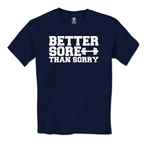 Funny Fitness T-Shirt: Better Sore Than Sorry (Small Navy)