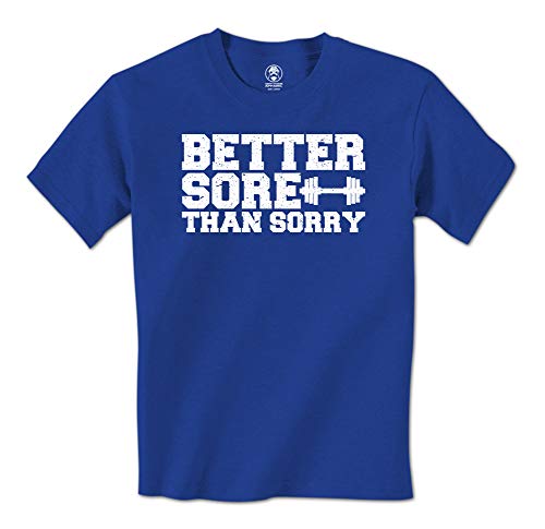 Better Sore Than Sorry - Funny Fitness Mens T-Shirt (Small Royal)