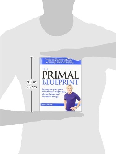 The Primal Blueprint: Reprogram your genes for effortless weight loss, vibrant health, and boundless energy (Primal Blueprint Series)