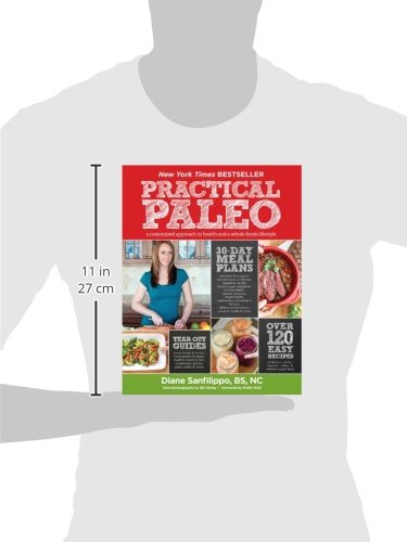 Practical Paleo: A Customized Approach to Health and a Whole-Foods Lifestyle