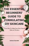 DIY Natural Skincare for Beginners Guide