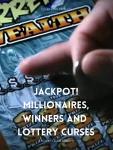 Jackpot! Millionaires, Winners and Lottery Curses