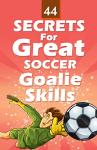44 Tips to Enhance Your Soccer Goalie Skills