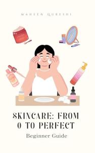 Beginner’s Guide to Healthy Skin and Self-Care