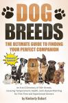 Dog Breeds: The Ultimate Guide to Finding Your Perfect Companion: An A-to-Z Directory of 100+ Breeds, Covering Temperament, Health, and Lifestyle Matching for First-Time and Experienced Owners