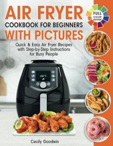 Easy Air Fryer Cookbook for Busy Beginners