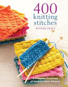 400 Essential Knitting Stitches for Every Project