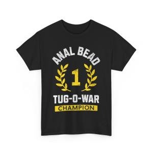 Anal Bead Tug-O-War Champion Funny Quote Sarcastic Saying T-Shirt