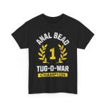 Anal Bead Tug-O-War Champion Funny Quote Sarcastic Saying T-Shirt