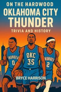 On the Hardwood: Oklahoma City Thunder: Trivia and History