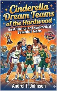 Cinderella Dream Teams of the Hardwood (GOATs: The Greatest of all Time Exclusive Special Edition Sports Collector Series)